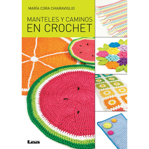 Manteles Y Caminos En Crochet, De Cora Chiaraviglio María. Editorial Lea, Tapa Blanda, Edición 1 En Español