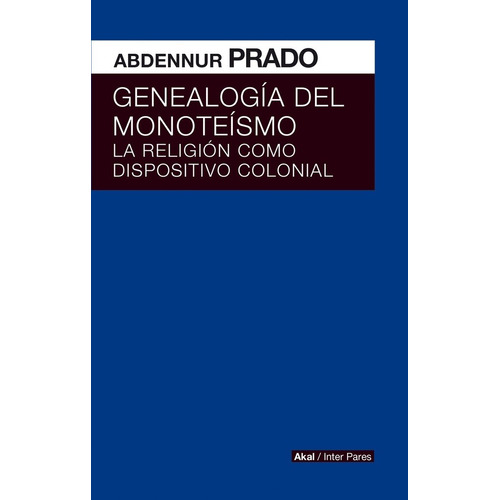 Genealogia Del Monoteismo - Abdennur Prado