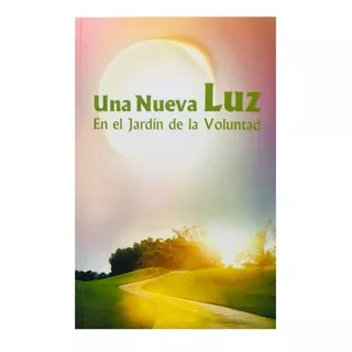 Una Nueva Luz - En El Jardín De La Voluntad - En Español