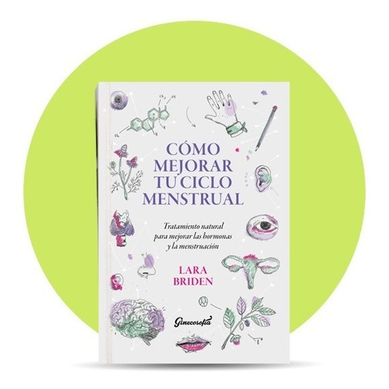 Cómo Mejorar Tu Ciclo Menstrual - Lara Briden - Ginecosofia