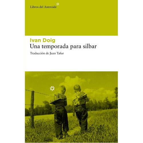 Una Temporada Para Silbar, De Ivan Doig. Editorial Libros Del Asteroide En Español