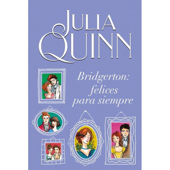 Bridgerton: Felices Para Siempre.* - Julia Quinn