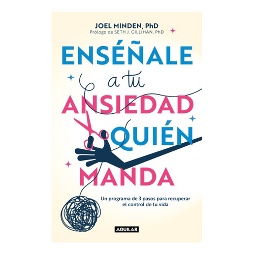 Enseñale A Tu Ansiedad Quien Manda, De Minden, Joel. Editorial Aguilar, Tapa Blanda En Español