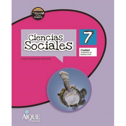 Ciencias Sociales 7 Caba - Nuevo El Mundo En Tus Manos, de Alberico, Patricia. Editorial Aique, tapa blanda en español, 2017