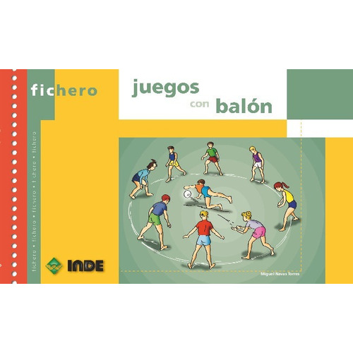 JUEGOS CON BALON - FICHERO, de NAVAS TORRES MIGUEL., vol. S/D. Editorial INDE S.A., tapa blanda en español, 2010