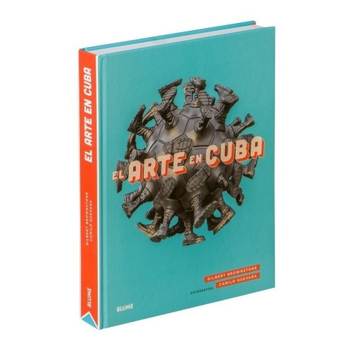 El Arte En Cuba, De Gilbert Brownstone /  Camilo Guevara. Editorial Blume, Tapa Dura, Edición 1 En Español, 2019