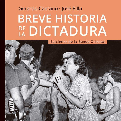 Breve Historia De La Dictadura - Gerardo / Jose Rilla Caetan, De Gerardo / Jose Rilla Caetano. Editorial Banda Oriental En Español