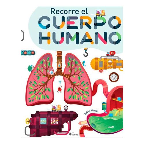 Recorre El Cuerpo Humano, de Belen  Martul. Editorial LIBSA, tapa blanda, edición 1 en español