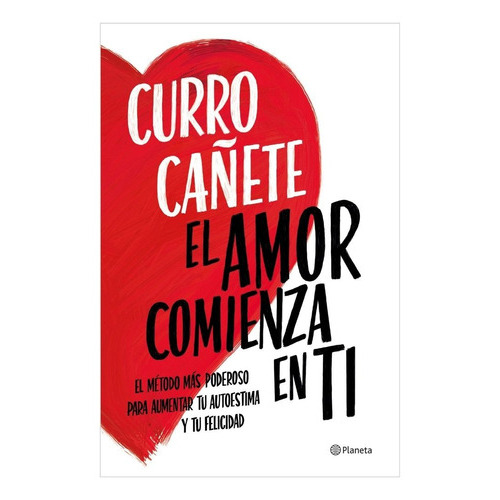 El Amor Comienza En Ti, De Curro Cañete. Editorial Planeta, Tapa Blanda En Español