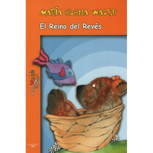 El Reino Del Reves - Maria Elena Walsh - Alfaguara