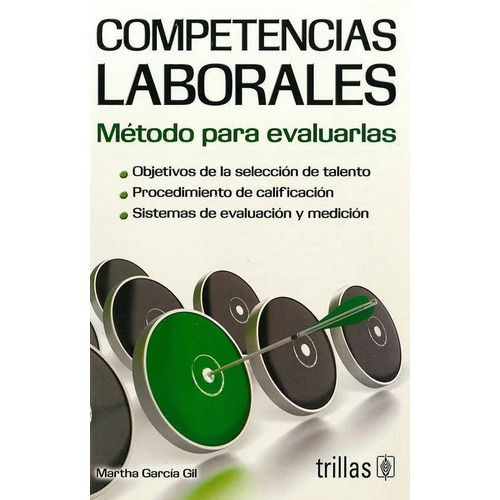 Competencias Laborales Método Para Evaluarlas, De Garcia Gil, Martha., Vol. 1. Editorial Trillas, Tapa Blanda, Edición 1a En Español, 2012