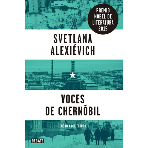 Voces De Chernobil - Svetlana Alexievich - Libro Debate