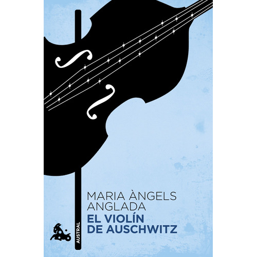 El violín de Auschwitz, de Anglada Abadal, Maria Àngels. Serie Contemporánea Editorial Austral México, tapa blanda en español, 2022