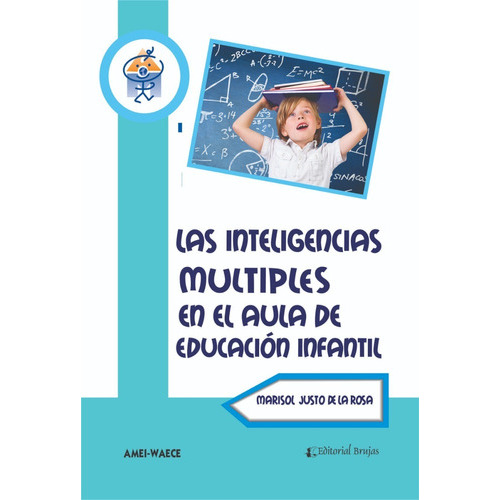 Inteligencias En El Aula De Educación Infantil, Las., De Marisol Justo De La Rosa. Editorial Brujas, Tapa Blanda En Español