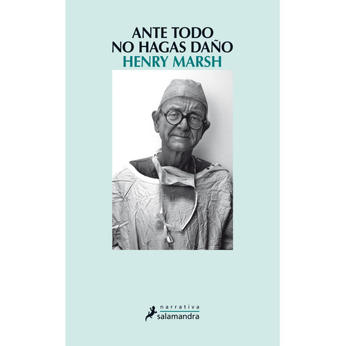 Ante Todo No Hagas Daño - Henry Marsh - Salamandra - Libro