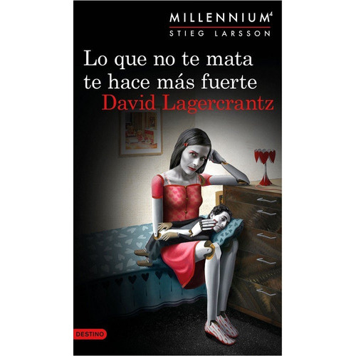 Lo Que No Te Mata Te Hace Mãâ¡s Fuerte (serie Millennium 4), De Lagercrantz, David. Editorial Ediciones Destino, Tapa Blanda En Español