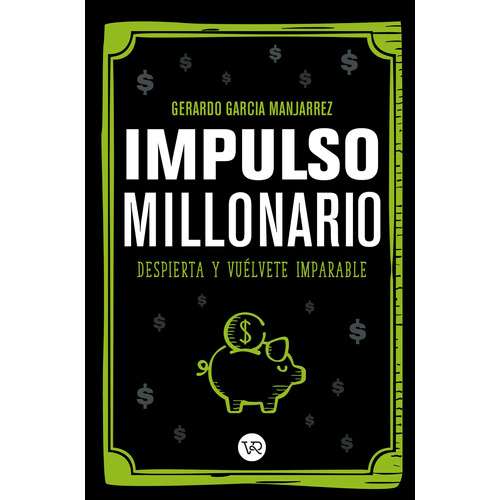 Impulso Millonario: Despierta y vuélvete imparable, de García Manjarrez, Gerardo., vol. 1.0. Editorial VR Editoras, tapa blanda, edición 1 en español, 2019