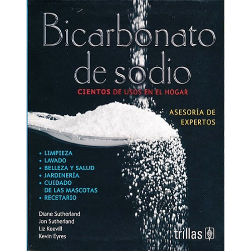 Bicarbonato De Sodio: Cientos De Usos En El Hogar, De Diane Sutherland. Editorial Trillas, Edición 1 En Español, 2015