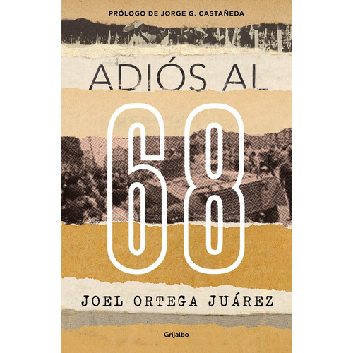 Adiós al 68, de Ortega Juárez, Joel. Serie Actualidad Editorial Grijalbo, tapa blanda en español, 2018