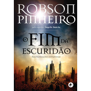 O Fim Da Escuridão, De Pinheiro, Robson. Casa Dos Espíritos Editora Ltda, Capa Mole Em Português, 2012