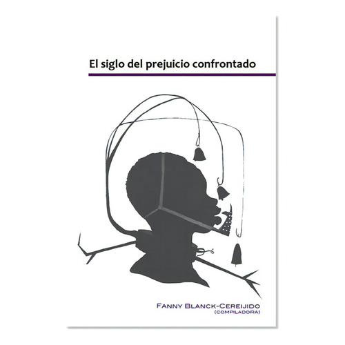 El siglo del prejuicio confrontado, de Blanck-Cereijido, Fanny. Editorial Paradiso Editores, tapa blanda en español, 2003