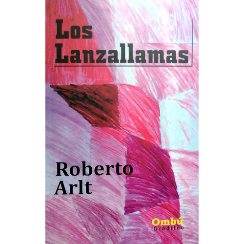 Roberto Arlt - Los Lanzallamas - Libro Nuevo