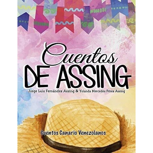 Cuentos De Assing : Cuentos Canario Venezolanos, De Yolanda Mercedes Perez Assing. Editorial Createspace Independent Publishing Platform, Tapa Blanda En Español