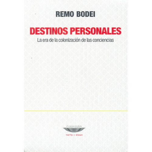 Destinos Personales La Era De La Coloniz, De Bodei, Remo., Vol. 1. Editorial El Cuenco De Plata, Tapa Blanda En Español