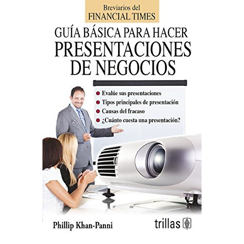 Guia Basica Para Hacer Presentaciones De Negocios, De Khan-panni, Phillip. , Tapa Blanda En Español, 2014