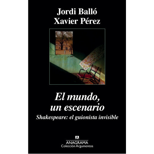 Mundo, Un Escenario, El, de BALLÓ, JORDI - PÉREZ, XAVIER. Editorial Anagrama, tapa blanda, edición 1 en español