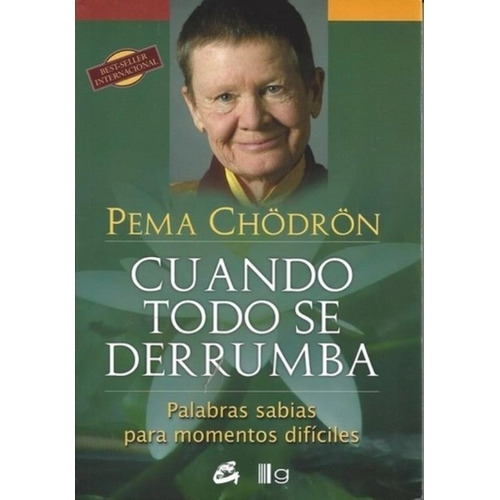 Cuando Todo Se Derrumba - Pema Chodron, de Chödrön, Pema. Editorial Gaia, tapa blanda en español, 2014