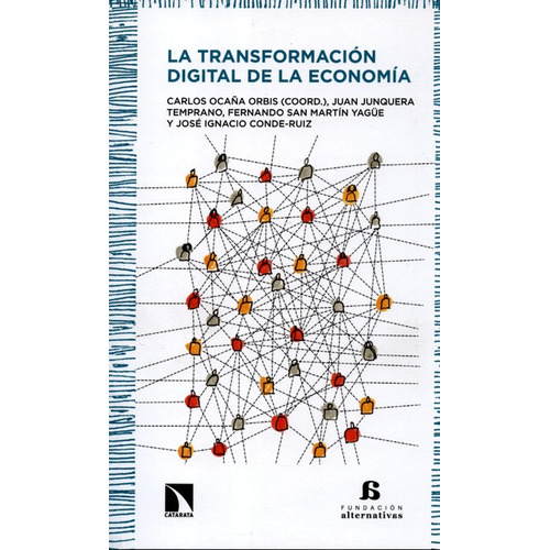 La Transformacion Digital De La Economia, De Ocaña Orbis, Carlos. Editorial Los Libros De La Catarata, Tapa Blanda, Edición 1 En Español, 2017