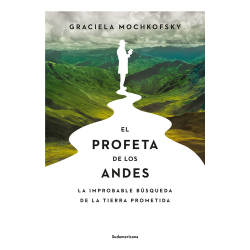 Libro El Profeta De Los Andes - Graciela Mochkofsky - Sudamericana