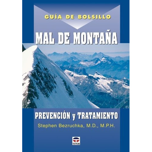 Mal De Montana, De Stephen Bezruchka., Vol. N/a. Editorial Tutor Ediciones S A, Tapa Blanda En Español, 2007