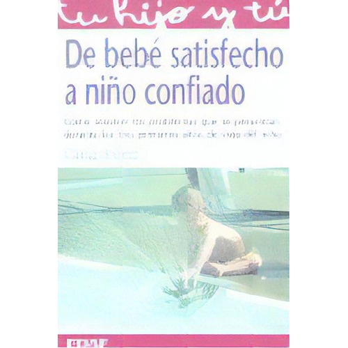 De Bebe Satisfecho A Niãâo Confiado, De Ford,gina. Editorial Edaf, S.l., Tapa Blanda En Español