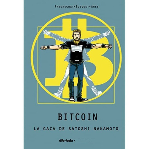 Bitcoin. La Caza De Satoshi Nakamoto, De Alex Preukschat, Josep Busquet Y José Ángel Ares. Editorial Dibbuks En Español
