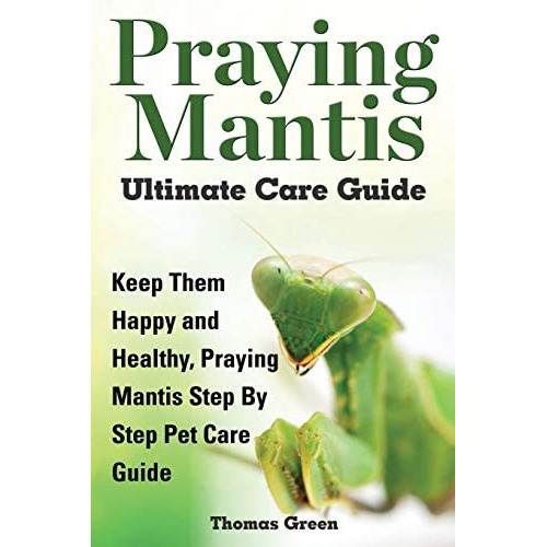 Praying Mantis Ultimate Care Guide, De Green, Thomas. Editorial World Ideas Ltd, Tapa Blanda En Inglés