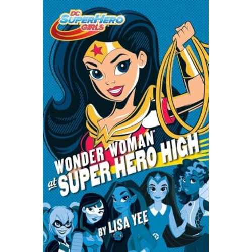 Wonder Woman At Super Hero High (dc Super Hero Girls) (dc Super Hero Girls, 1), De Yee, Lisa. Editorial Random House Books For Young Readers, Tapa Dura En Inglés