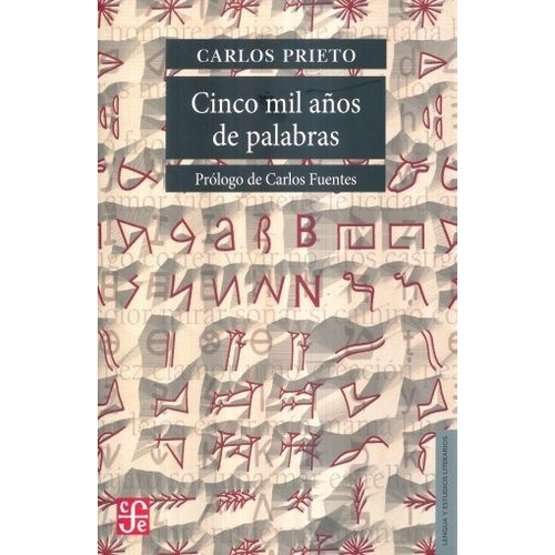 Cinco mil años de palabras, de PRIETO, CARLOS., vol. Volumen Unico. Editorial Fondo de Cultura Económica, edición 1 en español