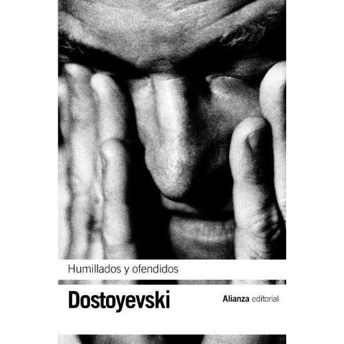 Humillados Y Ofendidos, Fiodor Dostoievski, Alianza