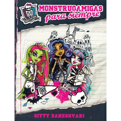 Monstruoamigas Para Siempre, De Daneshvari, Gitty. Serie N/a, Vol. Volumen Unico. Editorial Alfaguara, Tapa Blanda, Edición 1 En Español, 2013