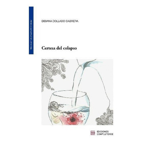 Certeza Del Colapso, De Collado Cabrera, Bibiana. Editorial Ediciones Complutense, Tapa Blanda En Español