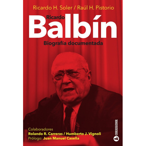 Ricardo Balbin. Biografia Documentada, De Soler, Ricardo H.. Editorial Corregidor En Español