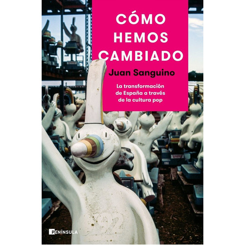CÃÂ³mo hemos cambiado, de Sanguino, Juan. Editorial Ediciones Península, tapa blanda en español