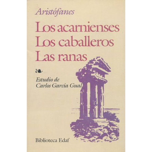 Acarnienses, Los / Los Caballeros / Las Ranas, De Aristófanes. Editorial Edaf, Tapa Blanda, Edición 1.0 En Español, 1994