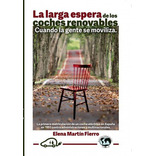 La Larga Espera De Los Coches Renovables, De Martin Fierro, Elena. Editorial Bubok Publishing, Tapa Blanda En Español