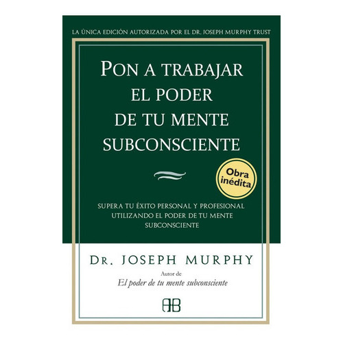 Pon A Trabajar El Poder De Tu Mente Subconsciente, De Joseph Murphy. Editorial Grupal / Arkano (g), Tapa Blanda En Español