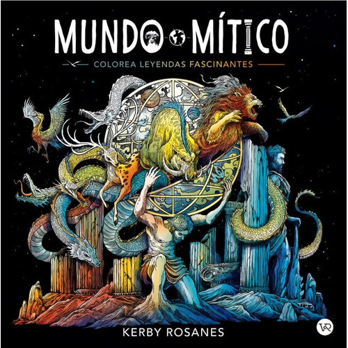 Mundo mítico: Colorea Leyendas Fascinantes, de Kerby Rosanes., vol. 1.0. Editorial VR Editoras, tapa blanda, edición 1.0 en español, 2023