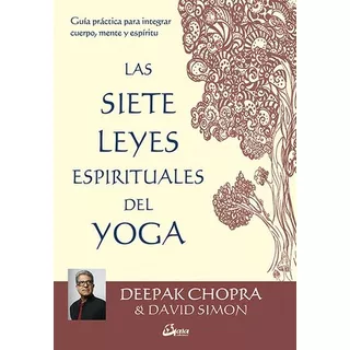 Siete Leyes Espirituales Del Yoga - Chopra - Simon - Gaia