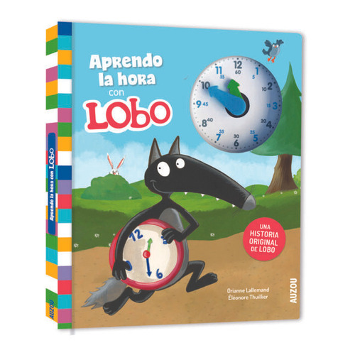 Aprendo la hora con Lobo, de Orianne Lallemand / Ellen Lescoat. Editorial Philippe Auzou, tapa blanda, edición 1 en español